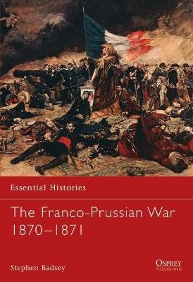 The Franco-Prussian War 1870–1871 - Dr Stephen Badsey