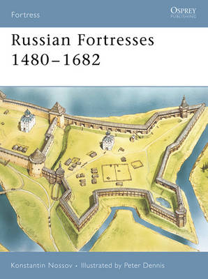 Russian Fortresses 1480?1682 - Konstantin S Nossov; Konstantin Nossov