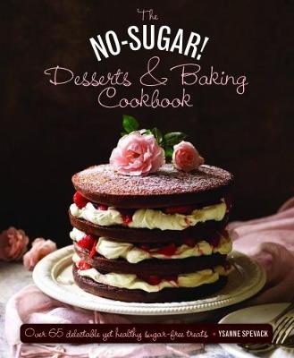 No Sugar Desserts and Baking Book - Ysanne Spevack