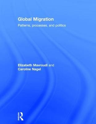 Global Migration -  Elizabeth Mavroudi,  Caroline Nagel