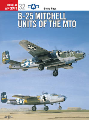 B-25 Mitchell Units of the MTO - Steve Pace