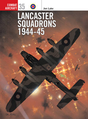 Lancaster Squadrons 1944–45 - Jon Lake