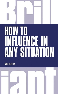 How to Influence in any situation - Mike Clayton