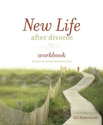 New Life After Divorce Workbook - Bill Butterworth