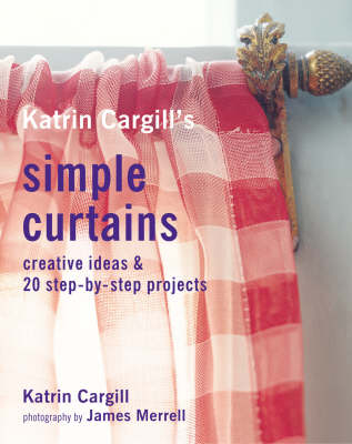 Katrin Cargill's Simple Curtains - Katrin Cargill