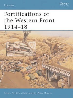 Fortifications of the Western Front 1914–18 - Paddy Griffith