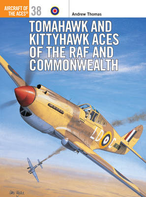 Tomahawk and Kittyhawk Aces of the RAF and Commonwealth - Andrew Thomas, Tony Holmes