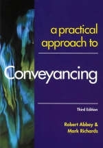 A Practical Approach to Conveyancing - Robert M. Abbey, Mark B. Richards