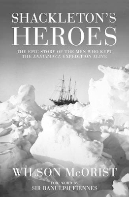 Shackleton's Heroes - Wilson McOrist
