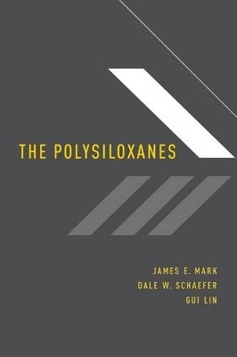 The Polysiloxanes - James E. Mark, Dale W. Schaefer, Gui Lin