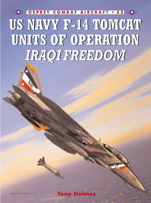US Navy F-14 Tomcat Units of Operation Iraqi Freedom - Tony Holmes