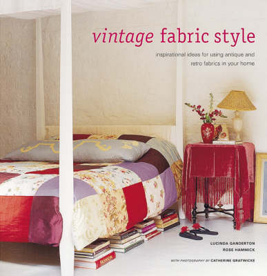 Vintage Fabric Style - Lucinda Ganderton, Rose Hammick