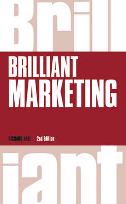 Brilliant Marketing, revised 2nd edn - Richard Hall