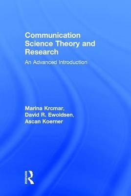 Communication Science Theory and Research -  David R. Ewoldsen,  Ascan Koerner,  Marina Krcmar