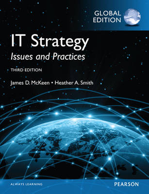 IT Strategy: Issues and Practices, Global Edition - James McKeen, Heather Smith