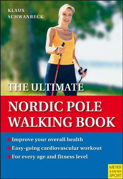 Ultimate Nordic Pole Walking Book - Klaus Schwanbeck