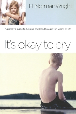 It's Okay to Cry - H Norman Wright