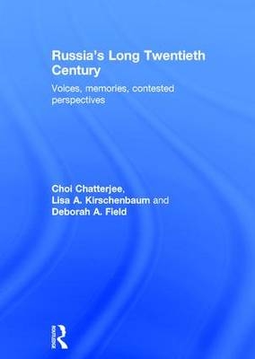 Russia's Long Twentieth Century -  Choi Chatterjee,  Deborah A. Field,  Lisa A. Kirschenbaum