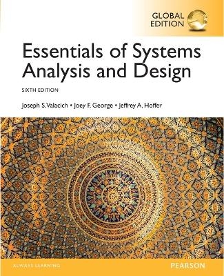 Essentials of Systems Analysis and Design, Global Edition - Joseph Valacich, Joey George, Jeffrey Hoffer