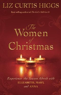 The Women of Christmas - Liz Curtis Higgs