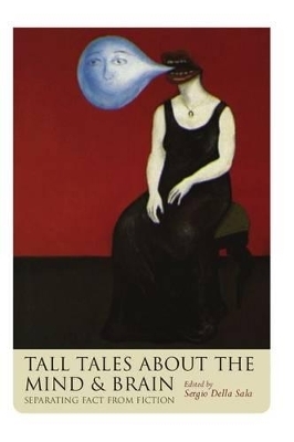 Tall Tales about the Mind and Brain - 