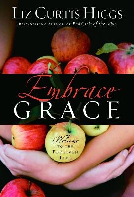 Embrace Grace - Liz Curtis Higgs