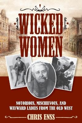 Wicked Women - Chris Enss