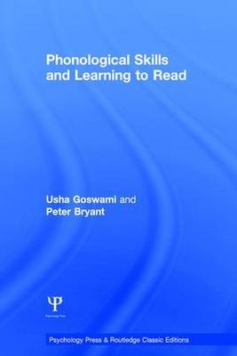 Phonological Skills and Learning to Read -  Peter Bryant,  Usha (University of Cambridge) Goswami