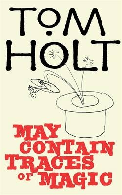 May Contain Traces Of Magic - Tom Holt