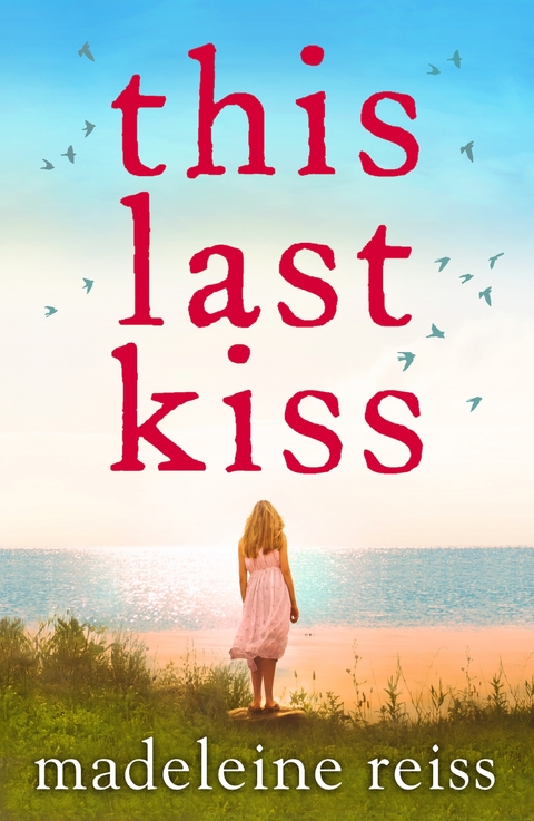 This Last Kiss -  Madeleine Reiss