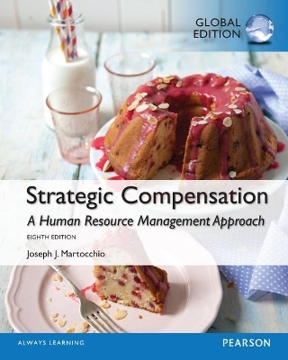 Strategic Compensation: A Human Resource Management Approach with MyManagementLab, Global Edition - Joseph Martocchio