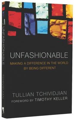 Unfashionable - Tullian Tchividjian,  Keller Timothy (Fwrd)
