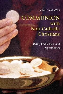 Communion with Non-Catholic Christians - Jeffrey VanderWilt