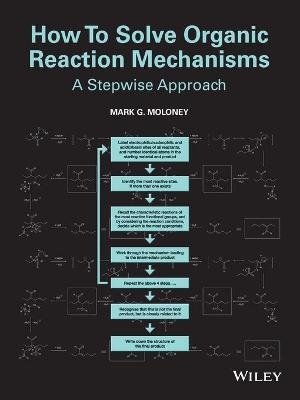 How To Solve Organic Reaction Mechanisms - Mark G. Moloney