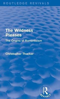 Wildness Pleases (Routledge Revivals) -  Christopher Thacker