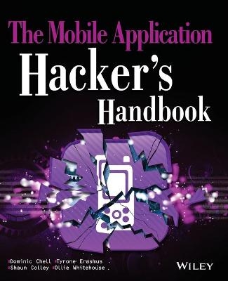 Mobile Application Hacker's Handbook - Dominic Chell, Tyrone Erasmus, Jon Lindsay, Shaun Colley