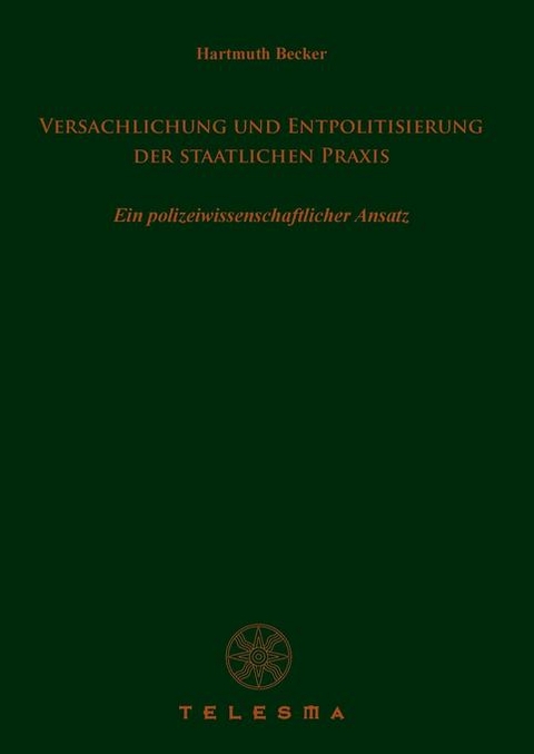 Versachlichung und Entpolitisierung der staatlichen Praxis - Hartmuth Becker