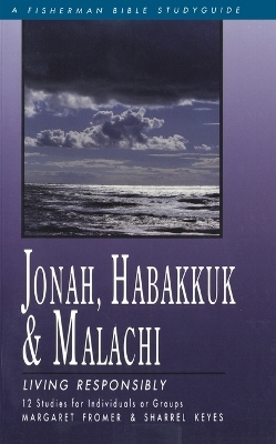 Jonah, Habakkuk & Malachi: Living Responsibly - Margaret Fromer, Sharrel Keyes