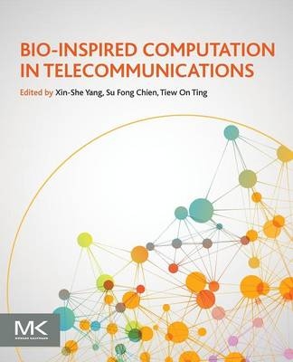 Bio-Inspired Computation in Telecommunications - Xin-She Yang, Su Fong Chien, T.O. Ting