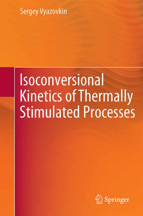 Isoconversional Kinetics of Thermally Stimulated Processes - Sergey Vyazovkin