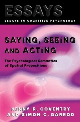 Saying, Seeing and Acting - Kenny R. Coventry, Simon C. Garrod