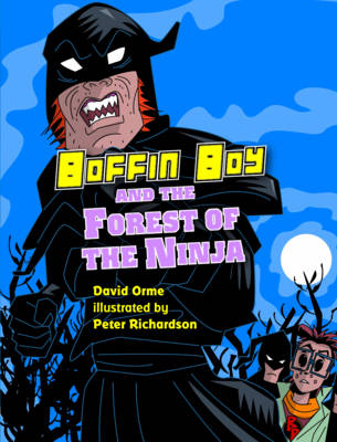 Boffin Boy and the Forest of the Ninja -  Orme David