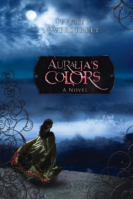 Auralia's Colors - Jeffrey Overstreet