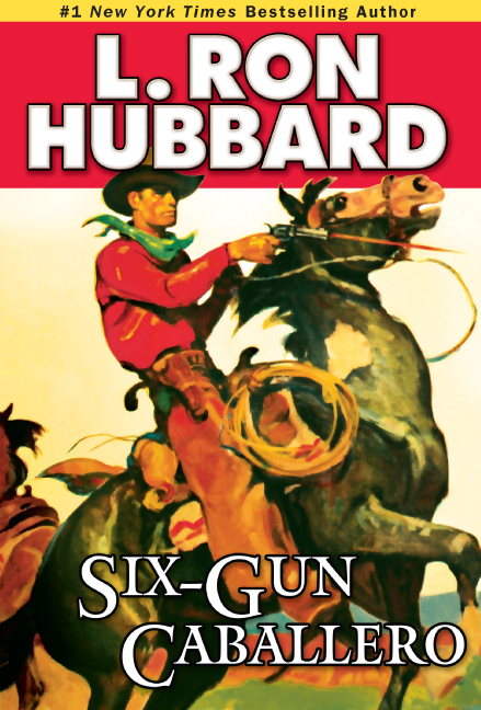 Six-Gun Caballero -  L. Ron Hubbard