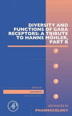 Diversity and Functions of GABA Receptors: A Tribute to Hanns Möhler, Part B - 