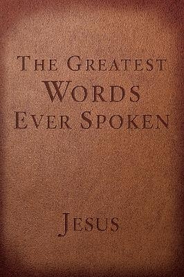 The Greatest Words Ever Spoken (Red Letter Edition) - Steven K Scott