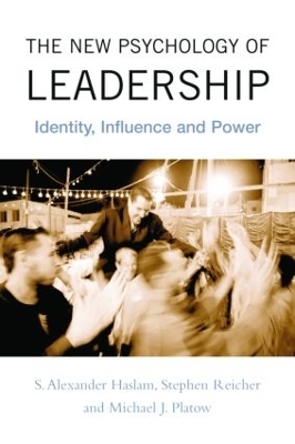 The New Psychology of Leadership - S. Alexander Haslam, Stephen Reicher, Michael J. Platow