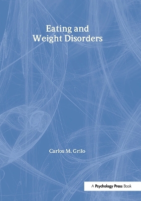 Eating and Weight Disorders - Carlos M. Grilo