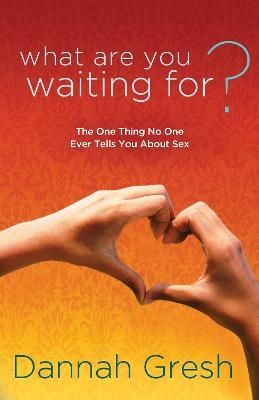 What are you Waiting For? - Dannah Gresh