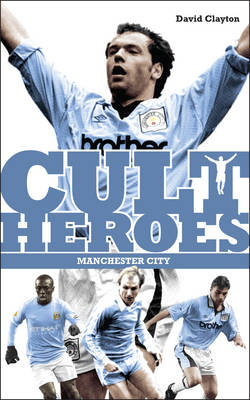 Manchester City Cult Heroes -  David Clayton